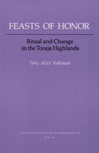 FEASTS of HONOR: RITUAL and CHANGE in the TORAJA HIGHLAND