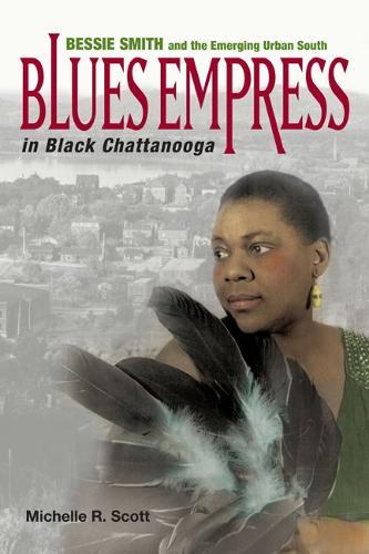 Blues Empress in Black Chattanooga: Bessie Smith and the Emerging Urban South