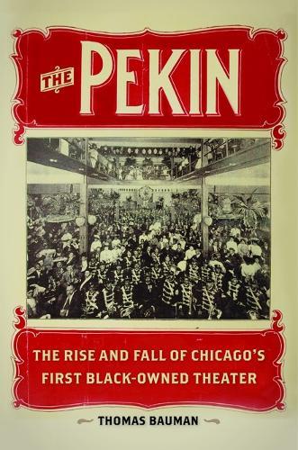 The Pekin: The Rise and Fall of Chicago's First Black-Owned Theater