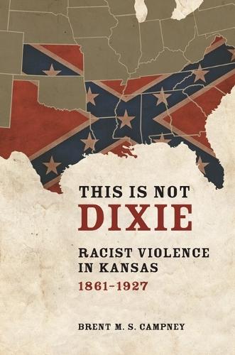 This Is not Dixie: Racist Violence in Kansas, 1861-1927