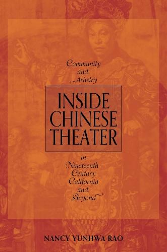 Inside Chinese Theater: Community and Artistry in Nineteenth-Century California and Beyond