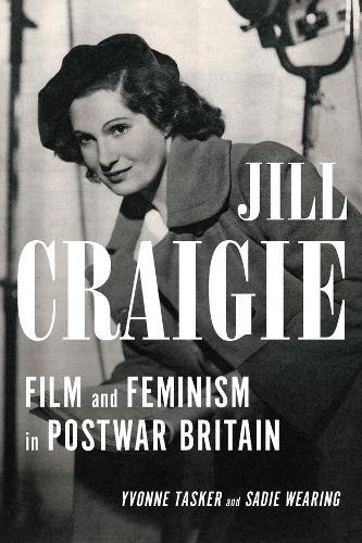 Jill Craigie: Film and Feminism in Postwar Britain