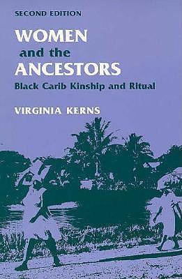 Women and the Ancestors: BLACK CARIB KINSHIP and RITUAL