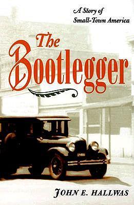 The Bootlegger: A STORY of SMALL-TOWN AMERICA