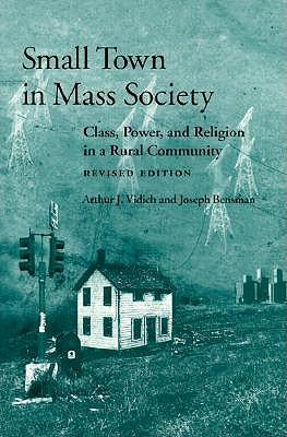Small Town in Mass Society: Class, Power, and Religion in a Rural Community (rev. Ed.)