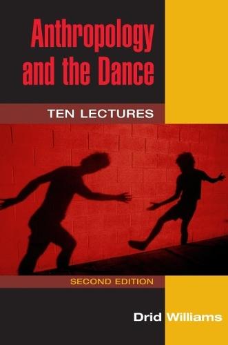 Anthropology and the Dance: TEN LECTURES (2D ED.)