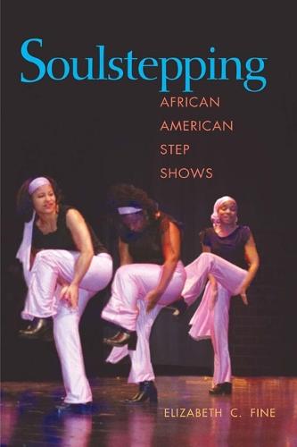 Soulstepping: African American Step Shows