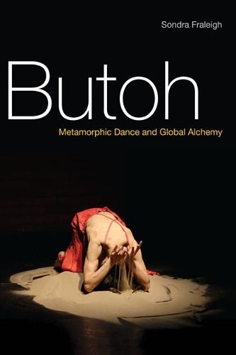 Butoh: Metamorphic Dance and Global Alchemy