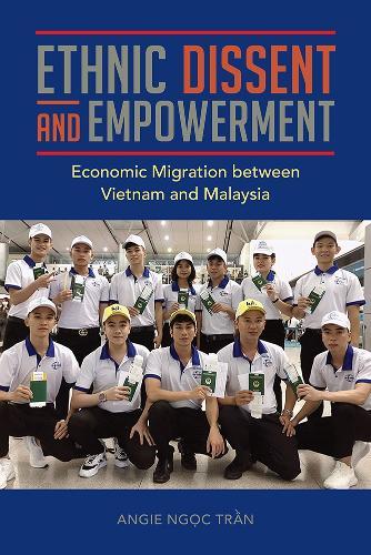 Ethnic Dissent and Empowerment: Economic Migration Between Vietnam and Malaysia