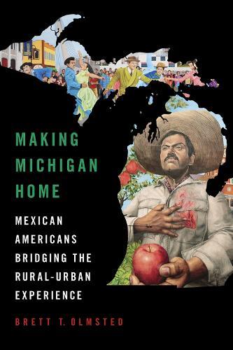 Making Michigan Home: Mexican Americans Bridging the Rural-Urban Experience