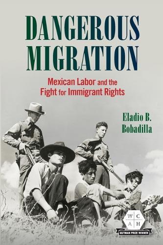 Dangerous Migration: Mexican Labor and the Fight for Immigrant Rights