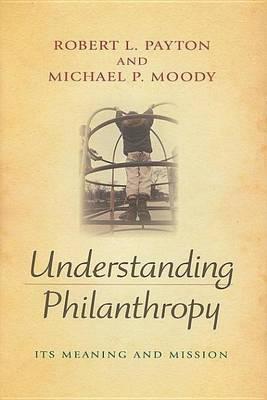 Understanding Philanthropy: Its Meaning and Mission