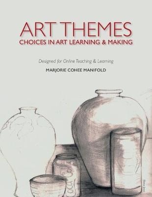 Art Themes: Choices in Art Learning and Making