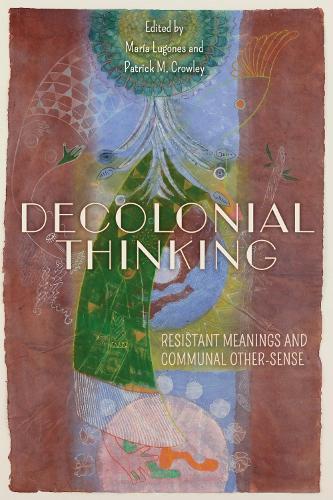 Decolonial Thinking: Resistant Meanings and Communal Other-Sense