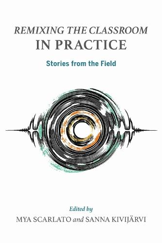 Remixing the Classroom in Practice: Stories from the Field