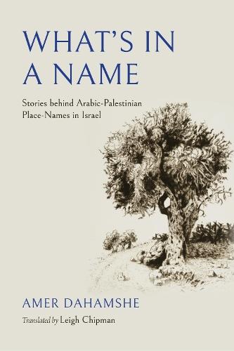 What's in a Name: Stories Behind Arabic-Palestinian Place-Names in Israel