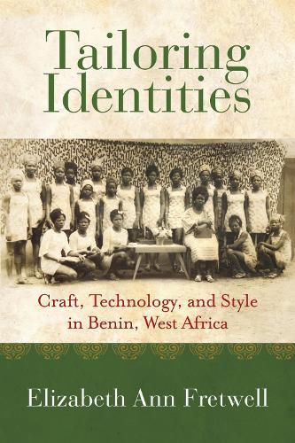 Tailoring Identities: Craft, Technology, and Style in Benin, West Africa