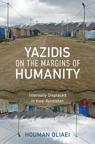 Yazidis on the Margins of Humanity: Internally Displaced in Iraqi Kurdistan