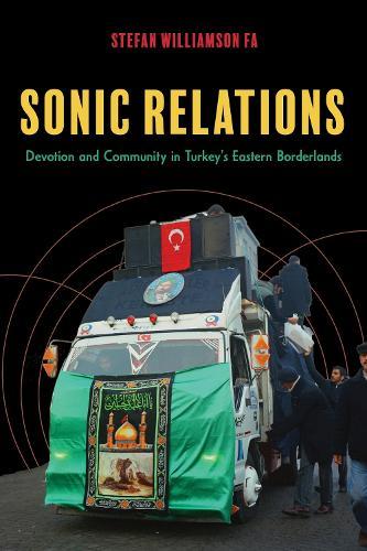 Sonic Relations: Devotion and Community in Turkey's Eastern Borderlands