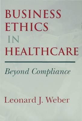 Business Ethics in Healthcare: Beyond Compliance