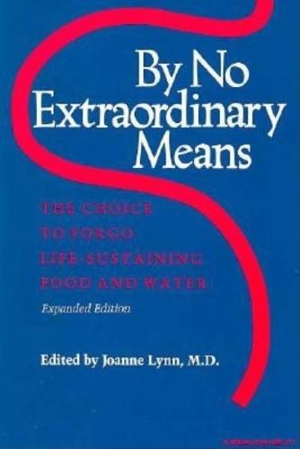 By No Extraordinary Means, Expanded Edition: The Choice to Forgo Life-Sustaining Food and Water