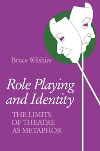 Role Playing and Identity: The Limits of Theatre As Metaphor