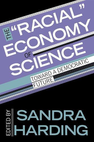 The ""Racial"" Economy of Science: Toward a Democratic Future