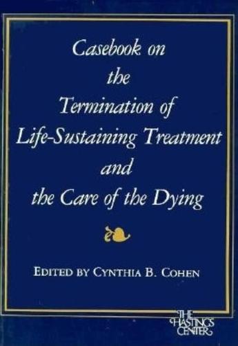 Casebook on the Termination of Life-sustaining Treatment and the Care of the Dying