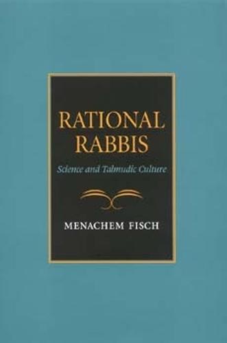 Rational Rabbis: Science and Talmudic Culture