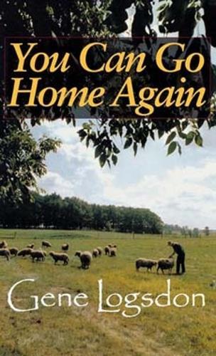You Can Go Home Again: Adventures of a Contrary Life