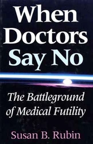 When Doctors Say No: The Battleground of Medical Futility