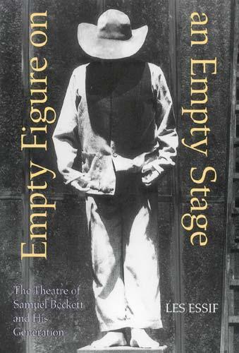 Empty Figure on an Empty Stage: The Theatre of Samuel Beckett and His Generation
