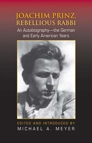 Joachim Prinz, Rebellious Rabbi: An Autobiography—the German and Early American Years