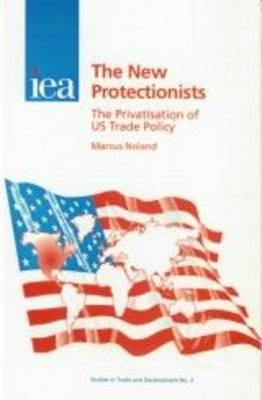 New Protectionists: The Privatisation of US Trade Policy