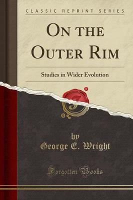 On the Outer Rim: Studies in Wider Evolution (Classic Reprint)