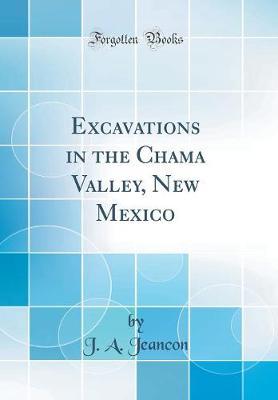 Excavations in the Chama Valley, New Mexico (Classic Reprint)
