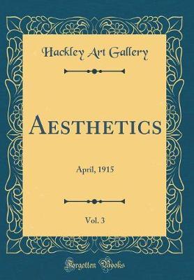 Aesthetics, Vol. 3: April, 1915 (Classic Reprint)