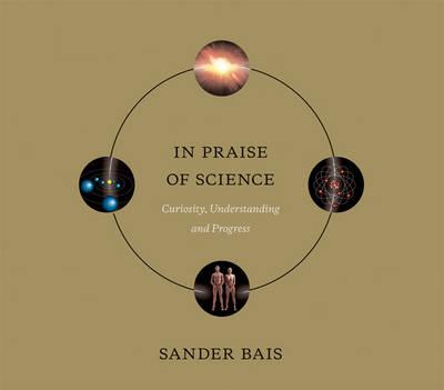 In Praise of Science: Curiosity, Understanding, and Progress