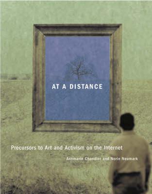At a Distance: Precursors to Art and Activism on the Internet