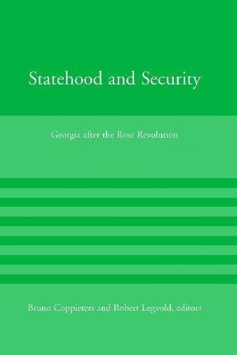 Statehood and Security: Georgia after the Rose Revolution