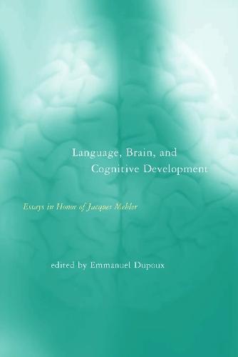 Language, Brain, and Cognitive Development: Essays in Honor of Jacques Mehler