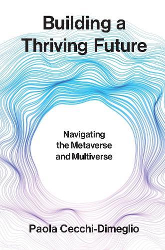 Building a Thriving Future: Navigating the Metaverse and Multiverse