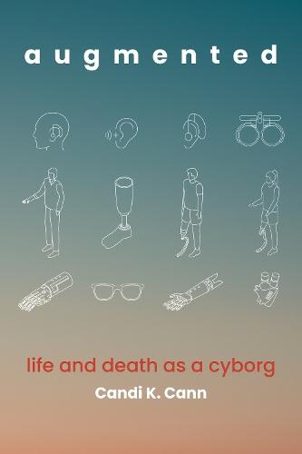 augmented: life and death as a cyborg