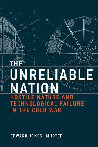 The Unreliable Nation: Hostile Nature and Technological Failure in the Cold War