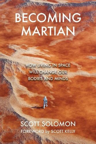 Becoming Martian: Our Future Beyond Earth