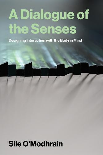 A Dialogue of the Senses: Designing Interaction with the Body in Mind
