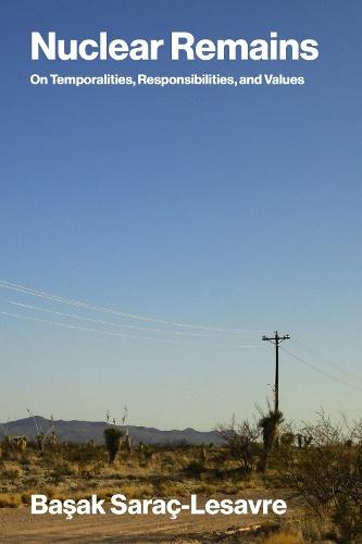 Nuclear Remains: On Temporalities, Responsibilities, and Values