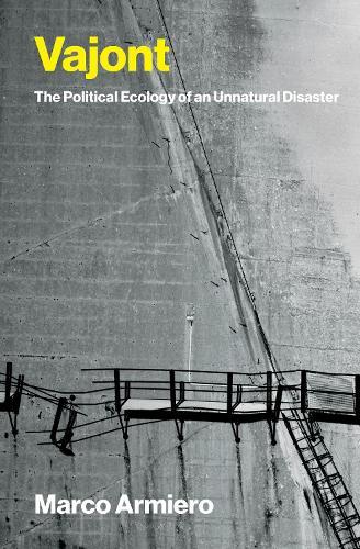 Vajont: The Political Ecology of an Unnatural Disaster