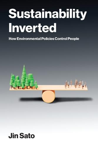 Sustainability Inverted: How Environmental Policies Control People