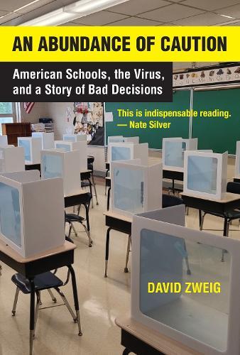 Abundance of Caution, An: American Schools, the Virus, and a Story of Bad Decisions